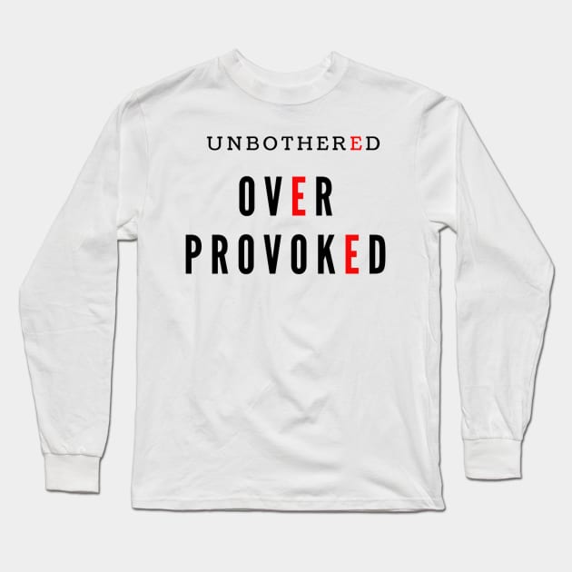 Unbothered Over Provoked Long Sleeve T-Shirt by provoked